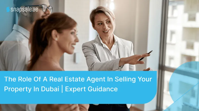 The Role of a Real Estate Agent in Selling Your Property in Dubai
